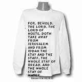 For, behold, the Lord, the Lord of hosts, doth take away from Jerusalem and from Long Sleeve T-shirt