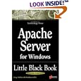 Apache Server for Windows Little Black Book: The Indispensable... by  Matthew Keller and Greg Holden