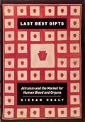 Last Best Gifts: Altruism and the Market for Human Blood and Organs