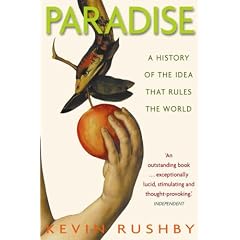Paradise: A History of the Idea That Rules the World: A History of the Idea That Rules the World