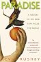 Paradise: A History of the Idea That Rules the World: A History of the Idea That Rules the World