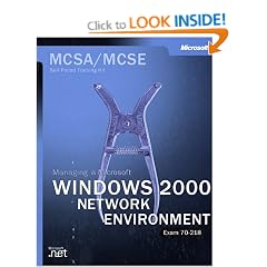 The McSa Training Kit: Managing a Microsoft Windows 2000 Network Environment ( Exam 70-218 )
