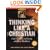 Thinking Like a Christian: Understanding and Living a Biblical Worldview : Teaching Textbook (Worldviews in Focus Series)