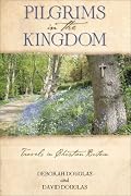 Pilgrims in the Kingdom: Travels in Christian Britain