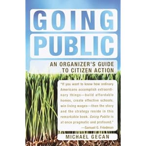 Going Public: An Organizer's Guide to Citizen Action by Michael Gecan