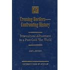 Crossing Borders--Confronting History: Intercultural Adjustment in a Post-Cold War World by Jerry L. Johnson