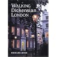 Walking Dickensian London: Twenty-five Original Walks Through London's Victorian Quarters (Interlink Walking Guides)