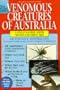 Venomous Creatures of Australia: A Field Guide with Notes on First Aid