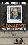 Kidnapped : and other dispatches
