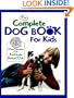 American Kennel Club: The Complete Dog Book For Kids