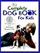 The Complete Dog Book for Kids
