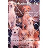 Inside Animal Hoarding: The Story of Barbara Erickson and Her 552 Dogs (New Directions in the Human-Animal Bond)by Arnold Arluke