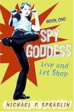 Spy Goddess, Book One: Live and Let Shop (Spy Goddess)