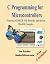 C Programming for Microcontrollers Featuring ATMEL's AVR Butterfly and the free WinAVR Compiler