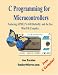 Book cover of C Programming for Microcontrollers Featuring ATMEL's AVR Butterfly and the free WinAVR Compiler.