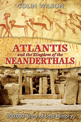 Atlantis and the Kingdom of the Neanderthals: 100,000 Years of Lost History under Prehistory in The Books Store