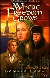 Where Freedom Grows (The Sowers Trilogy, Book 1)