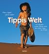 Tippis Welt: Die Lehrjahre unserer Tochter unter den wilden Tieren von Afrika