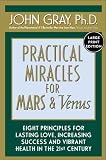 Practical Miracles for Mars & Venus: Nine Principles for Lasting Love, Increasing Success and Vibrant Health in the 21st Century