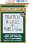 Practical Miracles for Mars & Venus: Nine Principles for Lasting Love, Increasing Success and Vibrant Health in the 21st Century