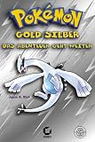 Pokemon - Gold & Silber Loesungsbuch. Das Abenteuer geht weiter.
