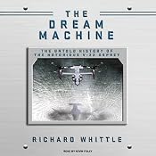 The Dream Machine: The Untold History of the Notorious V-22 Osprey | [Richard Whittle]