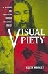 Visual Piety: A History and Theory of Popular Religious Images