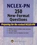 NCLEX-PN 250 New-Format Questions: Preparing for the Revised NCLEX-PN