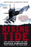 Rising Tide: The Untold Story of the Russian Submarines that Fought the Cold War