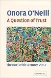 A Question of Trust: The BBC Reith Lectures 2002 (BBC Reith Lectures)
