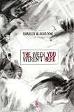 The Week You Weren't Here