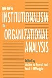 The New Institutionalism in Organizational Analysis 