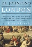 Dr. Johnson's London: Coffee-Houses and Climbing Boys, Medicine, Toothpaste and Gin, Poverty and Press-Gangs, Freakshows and Female Education