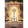 Irresistibly Drawn to the Eucharist: Conchita Cabrera De Armida's Most Beautiful Writings About the Eucharist