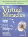 Virtual Miracles: 40 True Stories of Love, Courage and the Amazing Kindness of Strangers