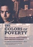 The Colors of Poverty: Why Racial and Ethnic Disparities Exist (The National Poverty Center Series on Poverty and Public Policy)