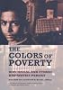 The Colors of Poverty: Why Racial and Ethnic Disparities Exist (The National Poverty Center Series on Poverty and Public Policy)
