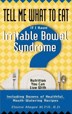 Tell Me What to Eat If I Have Irritable Bowel Syndrome Nutrition You Can Live With