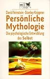 Pers&ouml;nliche Mythologie - Die psychologische Entwicklung des Selbst. - David Feinstein, Stanley Krippner