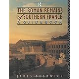 the roman remains of southern france a guide book