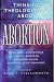Thinking Theologically About ABORTION