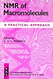 NMR of Macromolecules: A Practical Approach (Practical Approach Series)