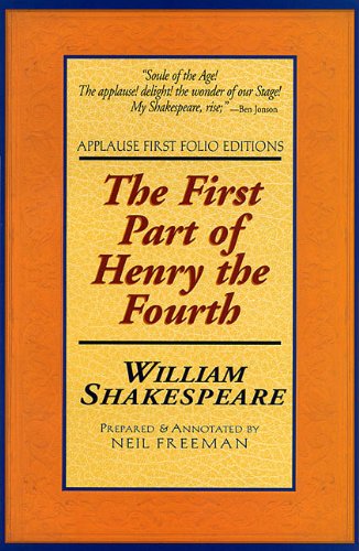 The First Part of Henry the Fourth: Applause First Folio Editions (Applause Shakespeare Library Folio Texts) (Pt. 1)