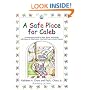 A Safe Place for Caleb: An Interactive Book for Kids, Teens and Adults with Issues of Attachment, Grief, Loss or Early Trauma
