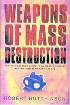 Weapons of Mass Destruction: The No-Nonsense Guide to Nuclear, Chemical and Biological Weapons Today
