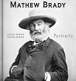 Mathew Brady: Portraits