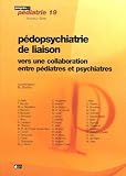 P�dopsychiatrie de liaison : Vers une collaboration entre p�diatres et psychiatres