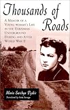 Thousands of Roads: A Memoir of a Young Woman`s Life in the Ukrainian Underground During and After World War II