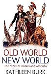 Old World, New World : the story of Britain and America