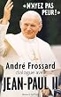N'ayez pas peur ! : Andr� Frossard dialogue avec Jean-Paul II